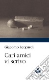 Cari amici vi scrivo libro