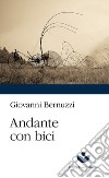 Andante con bici libro di Bernuzzi Giovanni