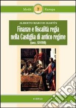 Finanze e fiscalità regia nella Castiglia di antico regime (secc. XVI-XVII) libro