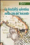 La feudalità salentina nella crisi del Seicento libro