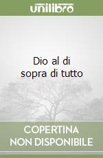 Dio al di sopra di tutto libro