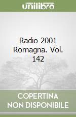 Radio 2001 Romagna. Vol. 142 libro