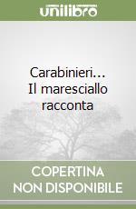 Carabinieri... Il maresciallo racconta