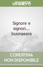 Signore e signori... buonasera libro