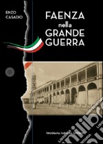 Faenza nella grande guerra libro