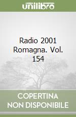 Radio 2001 Romagna. Vol. 154 libro