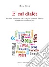 È mi dialèt. Raccolta di composizioni in versi e in prosa nel dialetto di Faenza con traduzione in italiano a fronte libro di Fabbri Bruno