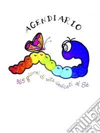 Agendiario. 365 giorni di vita dedicati al Sé libro