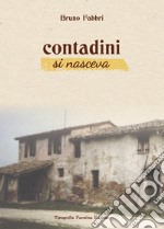 Contadini si nasceva libro