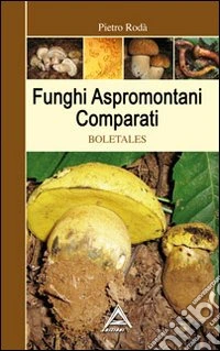 Funghi aspromontani comparati. Boletales