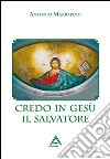 Credo in Gesù il salvatore libro di Marrapodi Antonio