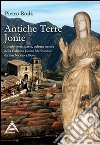 Antiche terre ioniche. Luoghi storici, arte, cultura, natura della Calabria ionica meridionale da San Niceto a Bova libro di Rodà Pietro