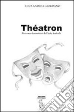 Thétron. Percorso formativo dell'arte teatrale libro