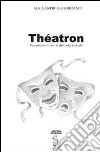 Thétron. Percorso formativo dell'arte teatrale libro di Giordano Luca A.