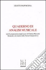 Quaderno di analisi musicale per la preparazione degli esami di cultura musicale generale e di analisi delle forme compositive libro