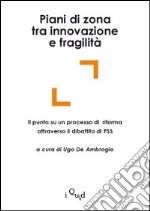 Piani di zona tra innovazione e fragilità. Il punto su un processo di riforma attraverso il dibattito di PSS libro