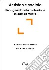 Assistente sociale: uno sguardo sulla professione in cambiamento libro