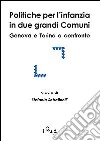 Politiche per l'infanzia in due grandi comuni. Genova e Torino a confronto libro di Sabatinelli S. (cur.)