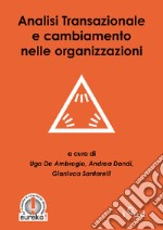 Analisi transazionale e cambiamento nelle organizzazioni libro