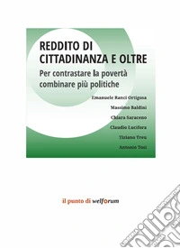 Reddito di cittadinanza e oltre. Per contrastare la povertà, combinare più politiche libro