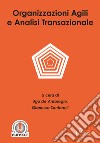 Organizzazioni agili e analisi transazionale libro