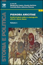 Pignora amicitiae. Scritti di storia antica e storiografia offerti a Mario Mazza