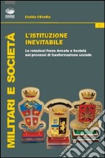 L'istituzione inevitabile. Le relazioni Forze Armate e società nei processi di trasformazione sociale