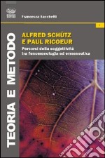 Alfred Schutz e Paul Ricoeur. Percorsi della soggettività tra fenomenologia ed ermeneutica