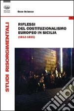 Riflessi del costituzionalismo europeo in Sicilia (1812-1815) libro