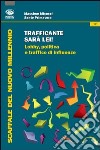 Trafficante sarà lei! Lobby, politica e traffico di influenze libro