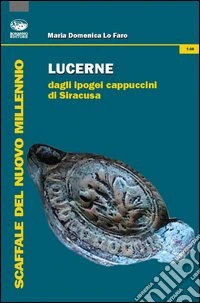 Lucerne dagli ipogei cappuccini di Siracusa libro