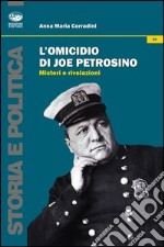 L'omicidio di Joe Petrosino. Misteri e rivelazioni libro