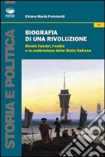 Biografia di una rivoluzione. Nicola Fabrizi, l'esilio e la costruzione dello Stato italiano