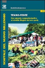 Tekno-feste. Uno sguardo compartecipativo al circuito illegale dei rave party libro