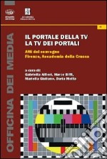 Il portale della TV, la TV dei portali. Atti del Convegno (Firenze, 8 marzo 2013) libro