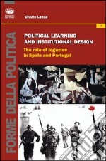 Political learning and institutional design. The role of legacies in Spain and portugal