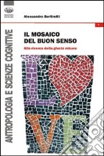 Il mosaico del buon senso. Alla ricerca della giusta misura libro