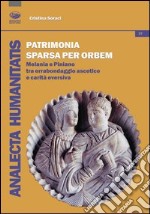 Patrimonia sparsa per orbem. Melania e Piniano tra erranbondaggio asceticio e carità eversiva