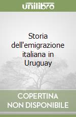 Storia dell'emigrazione italiana in Uruguay libro