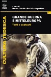 Grande guerra e Mitteleuropa. Vol. 1: Testi e contesti libro di Freschi M. (cur.) Paumgardhen P. (cur.)