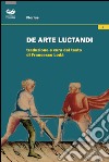 Florius. De arte luctandi libro di Lodà F. (cur.)