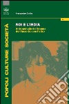 Noi e l'India. Antropologia del trauma dell'incontro con l'altro libro