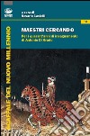 Maestri cercando. Per i quarant'anni di insegnamento di Antonio Di Grado libro di Castelli R. (cur.)