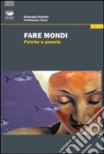 Fare mondi. Psiche e poesia libro