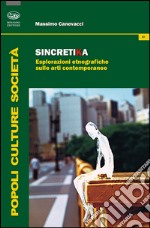 Sincretika. Esplorazioni etnografiche sulle arti contemporanee libro