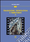 Tradizione, tecnologia e territorio. Vol. 2 libro