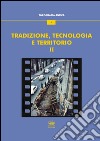 Tradizione, tecnologia e territorio. Vol. 2 libro di Tortorici E. (cur.)