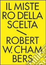 Il mistero della scelta. Tutti i racconti fantastici. Vol. 2 libro