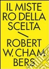 Il mistero della scelta. Tutti i racconti fantastici. Vol. 2 libro