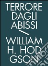Terrore dagli abissi. Tutti i racconti di mare. Vol. 1 libro di Hodgson William Hope Guarriello P. (cur.)